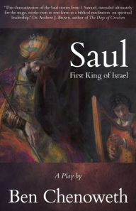 Title: Saul, First King of Israel, Author: Ben Chenoweth
