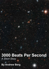 Title: 3000 Beats Per Second, Author: Andrew Berg