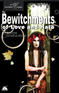 Title: The Bewitchments of Love and Hate (Wraeththu Series #2), Author: Storm Constantine