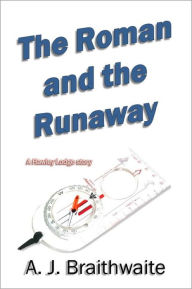 Title: The Roman and the Runaway, Author: A. J. Braithwaite