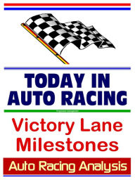 Title: Auto Racing Analysis Today in Auto Racing: Victory Lane Milestones, Author: Progressive Management
