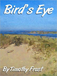 Title: Bird's Eye, Author: Timothy Frost