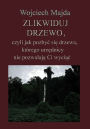 Zlikwiduj drzewo, czyli jak pozbyc sie drzewa, ktorego urzednicy nie pozwalaja Ci wyciac.