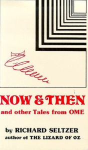 Title: Now and Then and Other Tales from Ome, Illustrated, Author: Richard Seltzer