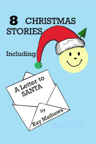 Title: 8 Christmas Stories: Including A Letter to Santa, Author: Ray Mathews