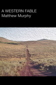 Title: A Western Fable, Author: Matthew Murphy