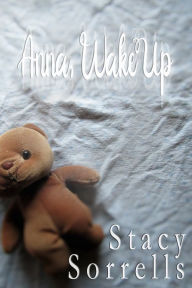 Title: Anna, Wake Up, Author: Stacy Sorrells