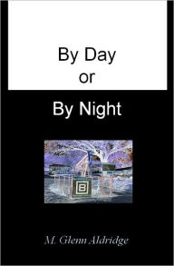 Title: By Day or By Night, Author: M. Glenn Aldridge