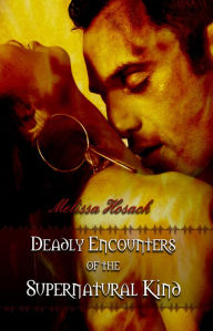 Title: Deadly Encounters of the Supernatural Kind, Author: Melissa Hosack