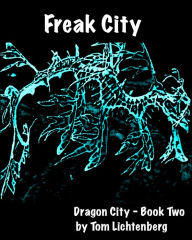 Title: Freak City, Author: Tom Lichtenberg