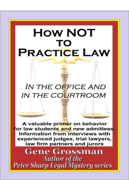 How NOT to Practice Law: in the Office and in the Courtroom
