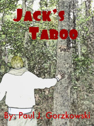 Title: Jack's Taboo, Author: Paul J. Gorzkowski