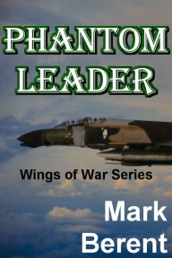Title: Phantom Leader, Author: Mark Berent