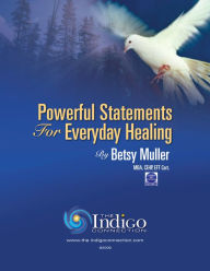 Title: Powerful Statements for Everyday Healing, Author: Betsy Bartter Muller