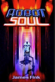 Title: Robot Soul, Author: James Fink