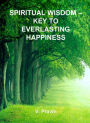 Spiritual Wisdom: Key to Everlasting Happiness
