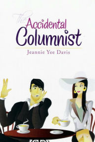 Title: The Accidental Columnist, Author: Jeannie Yee Davis