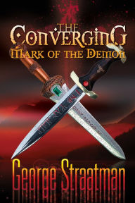 Title: The Converging: Mark of the Demon, Author: George Straatman