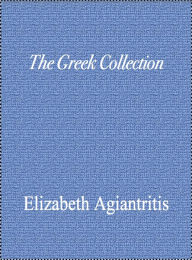 Title: The Greek Collection, Author: Elizabeth Agiantritis