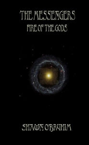 Title: The Messengers: Fire of the Gods, Author: Shawn O'Bryhim