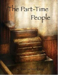 Title: The Part-Time People, Author: Tom Lichtenberg
