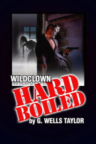 Title: Wildclown Hard-Boiled, Author: G. Wells Taylor