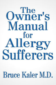 Title: The Owner's Manual for Allergy Sufferers, Author: Bruce Kaler M.D.