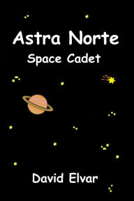 Title: Astra Norte: Space Cadet: Log entry 1, Author: David Elvar