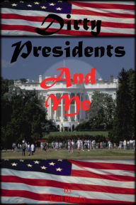 Title: Dirty Presidents and Me, Author: Carl Reader