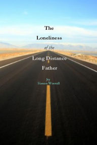 Title: The Loneliness of The Long Distance Father, Author: Simon Worrall