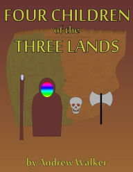 Title: Four Children Of The Three Lands, Author: Andrew Walker