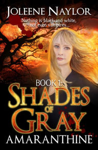 Title: Shades of Gray (Amaranthine Series #1), Author: Joleene Naylor