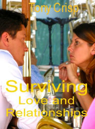 Title: Surviving Love and Relationships, Author: Tony Crisp