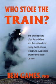 Title: Who Stole the Train?, Author: Ben Games