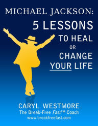 Title: Michael Jackson: 5 Lessons to Heal or Change Your Life, Author: Caryl Westmore