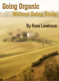 Title: Going Organic Without Going Broke, Author: Rose Lewinson