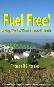 Title: Fuel Free! Living Well Without Fossil Fuels, Author: Thomas Blakeslee