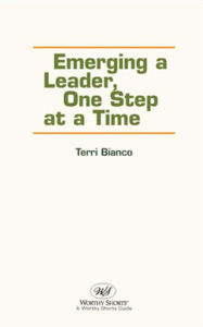 Title: Emerging a Leader, One Step at a Time, Author: Terri Bianco