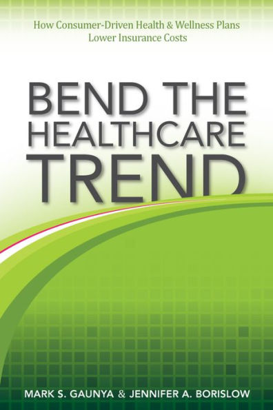 Bend the Healthcare Trend: How Consumer-Driven Health & Wellness Plans Lower Insurance Costs