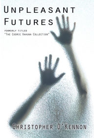 Title: Unpleasant Futures, Author: Christopher O'Kennon