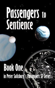 Title: Passengers to Sentience, Author: Peter Salisbury