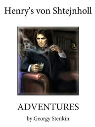 Title: Henry's Von Shtajnholl Adventures, Author: Georgy Stenkin