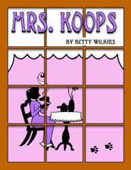 Title: Mrs. Koops, Author: Betty Wilkins