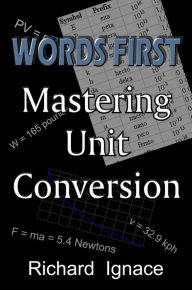 Title: WORDS FIRST: Mastering Unit Conversion, Author: Richard Ignace