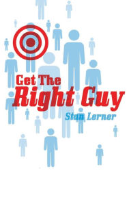 Title: Get The Right Guy, Author: Stan Lerner