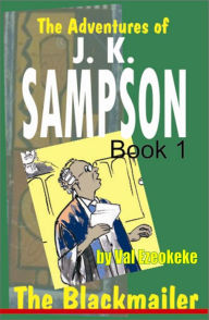 Title: The Adventures of J.K Sampson: The Blackmailer, Author: Val Ezeokeke