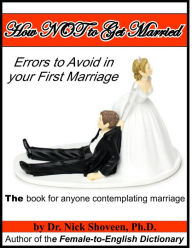 Title: How NOT to Get Married: Errors to Avoid in your First Marriage, Author: Nick Shoveen