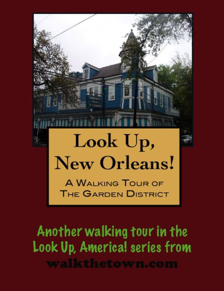 A Walking Tour of The New Orleans Garden District