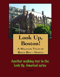 Title: A Walking Tour of Boston Back Bay, North of Commonwealth, Author: Doug Gelbert