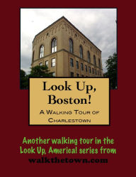 Title: A Walking Tour of Boston's Charlestown, Author: Doug Gelbert